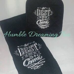 The Best is Yet to Come machine embroidered kitchen hand towel/ pot holder DMB